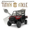 S3 Power Sports Polaris Ranger Axles, Titan Edition
